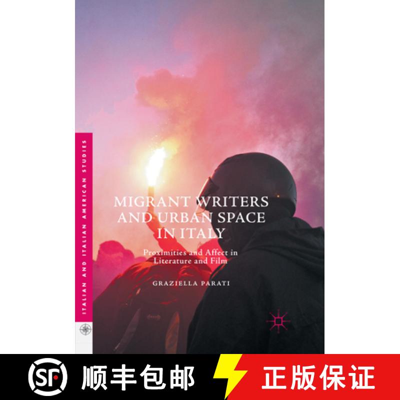 【3-4周达】Migrant Writers and Urban Space in Italy: Proximities and Affect in Literature and Film [9783319856971]