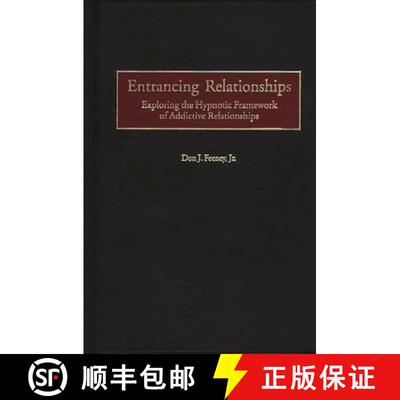 【3-4周达】精装 Entrancing Relationships: Exploring the Hypnotic Framework of Addictive Relationships [9780275964153]