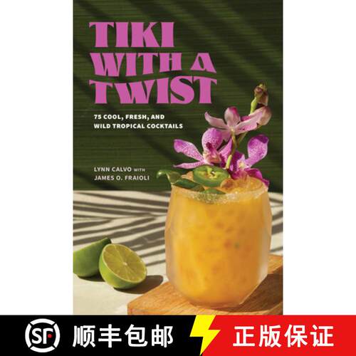 【3-4周达】精装 Tiki with a Twist: 75 Cool, Fresh, and Wild Tropical Cocktails - A Cocktail Book [9781454954460]