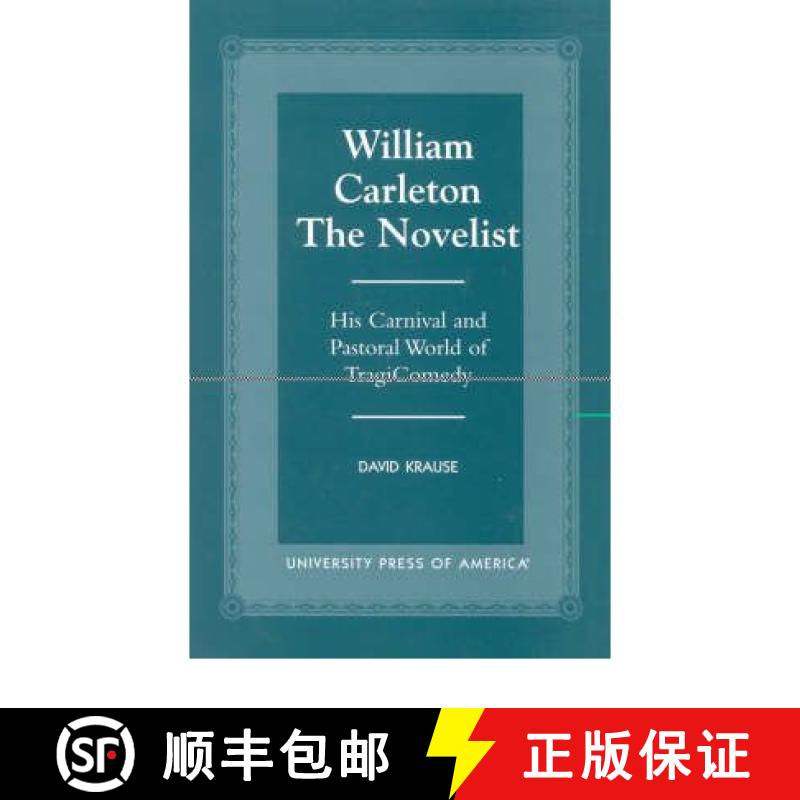 【3-4周达】William Carleton the Novelist: His Carnival and Pastoral World of Tragicomedy [9780761816577]