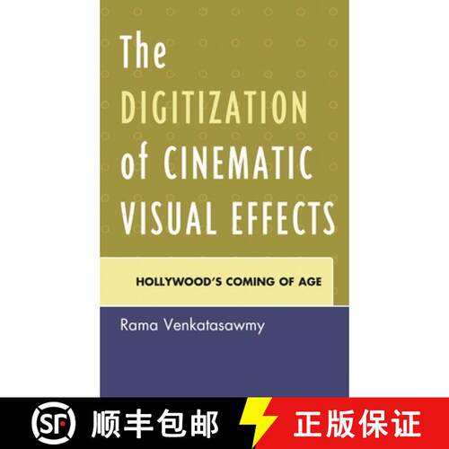 【3-4周达】The Digitization of Cinematic Visual Effects : Hollywood's Coming of Age [9780739176214]