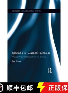 【3-4周达】Spectacle in Classical Cinemas : Musicality and Historicity in the 1930s [9781138852945]