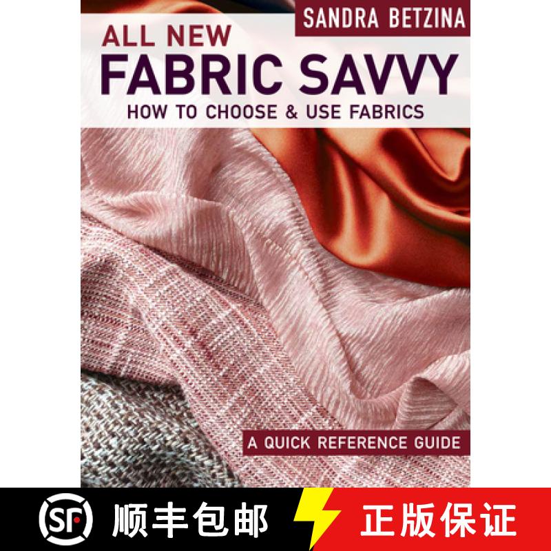 【2-3周达】All New Fabric Savvy: How to Choose & Use Fabrics: A Quick Reference Guide to Choosing and... [9781631868412]