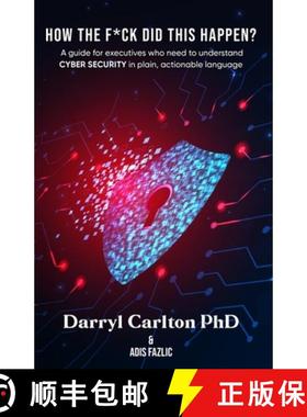 【3-4周达】How the F*ck Did This Happen?: A guide for executives who need to understand Cyber Securit... [9781962840590]