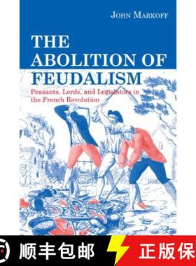 【3-4周达】The Abolition of Feudalism : Peasants, Lords, and Legislators in the French Revolution [9780271024783]