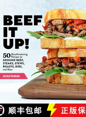 【3-4周达】Beef It Up!: 50 Mouthwatering Recipes for Ground Beef, Steaks, Stews, Roasts, Ribs, and More [9781635864533]