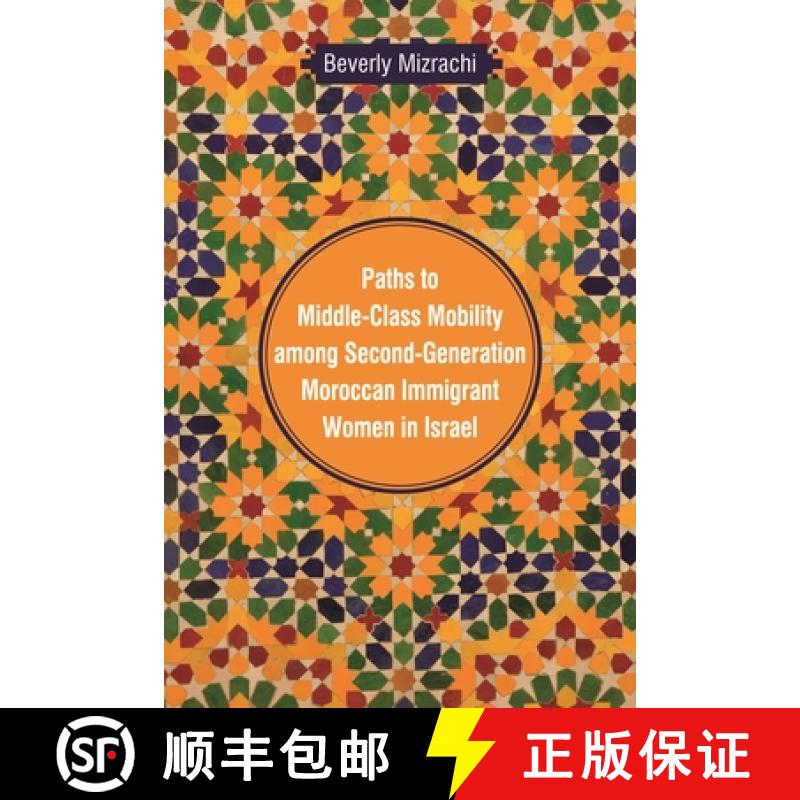 预订 Paths to Middle-Class Mobility among Second-Generation Moroccan Immigrant Women in Israel [9780814338810]