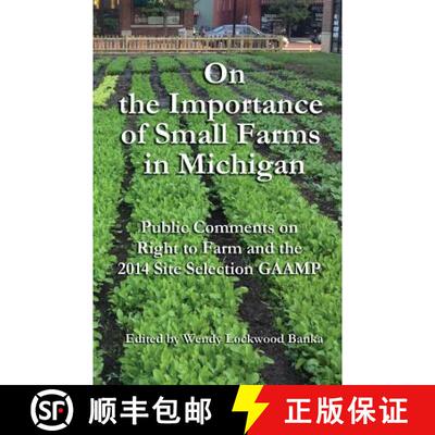 【3-4周达】On the Importance of Small Farms in Michigan: Public Comments on Right to Farm and the 201... [9780986282102]