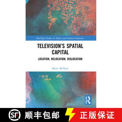 【3-4周达】Television's Spatial Capital: Location, Relocation, Dislocation [9780367477523]