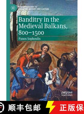 【3-4周达】Banditry in the Medieval Balkans, 800-1500 [9783030559076]