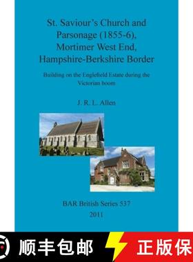 【3-4周达】St. Saviour's church and parsonage (1855-6), Mortimer West End, Hampshire-Berkshire border... [9781407308142]