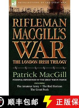 【3-4周达】Rifleman Macgill's War: A Soldier of the London Irish During the Great War in Europe Inclu... [9781846772719]