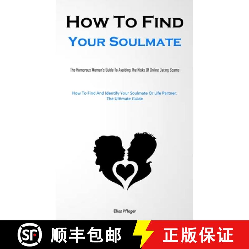 【3-4周达】How To Find Your Soulmate: The Humorous Women's Guide To Avoiding The Risks Of Online Dati... [9781837878710]