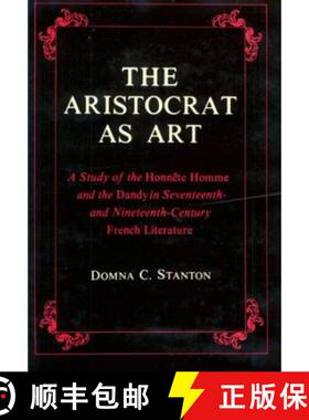 【3-4周达】The Aristocrat as Art – A Study of the Honnête Homme and the Dandy in Seventeenth– and ... [9780231039031]