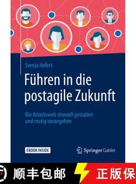 【3-4周达】Führen in Die Postagile Zukunft: Die Arbeitswelt Sinnvoll Gestalten Und Mutig Vorangehen [9783658284251]
