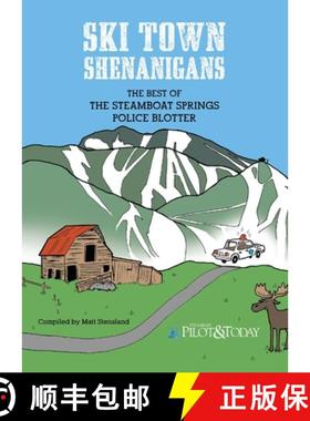 【3-4周达】Ski Town Shenanigans: The Best of the Steamboat Springs Police Blotter [9780692444801]