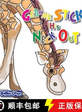 预订 Gerome Sticks His Neck Out: Winner of Book Excellence, Independent Press, Mom's Choice and Purpl... [9781938647154]