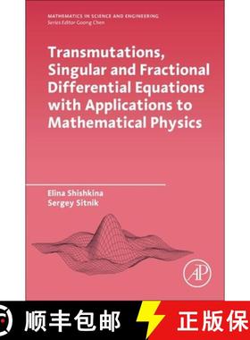 【3-4周达】Transmutations, Singular and Fractional Differential Equations with Applications to Mathem... [9780128197813]