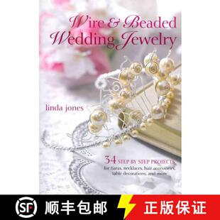 预订 Wire and Beaded Wedding Jewellery and Accessories 35 Step-by-step Projects for Tiaras, Necklaces... [9781907563843]