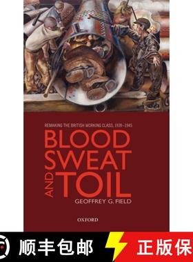 【3-4周达】热血、汗水与辛劳：重塑1939年至1945年间的英国工人阶级 Blood, Sweat, and Toil [9780199604111]