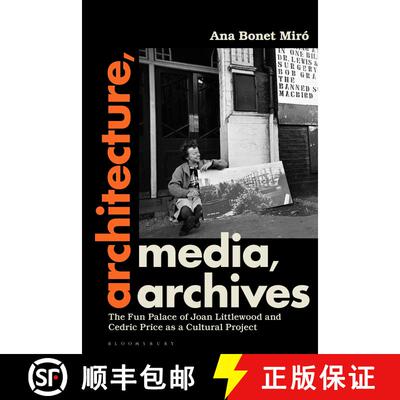 【3-4周达】Architecture, Media, Archives: The Fun Palace of Joan Littlewood and Cedric Price as a Cul... [9781350345409]