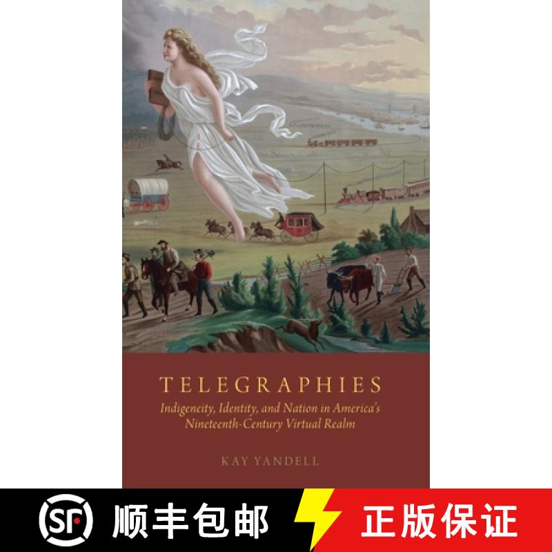 【3-4周达】Telegraphies: Indigeneity, Identity, and Nation in America's Nineteenth-Century Virtual Realm [9780190901042]
