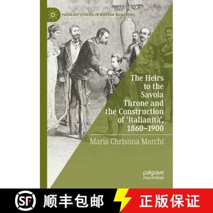 【3-4周达】The Heirs to the Savoia Throne and the Construction of ‘Italianità’, 1860-1900 [9783030845872]