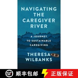 Caregiver Journey Caregiving Navigating Sustainable 4周达 9781737982104 the River
