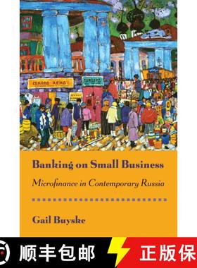 【3-4周达】Banking on Small Business: Microfinance in Contemporary Russia [9780801445781]