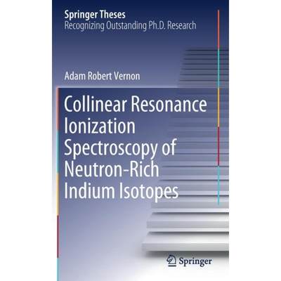 【4周达】Collinear Resonance Ionization Spectroscopy of Neutron- Rich Indium Isotopes [9783030541880]