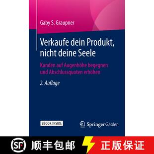 【3-4周达】Verkaufe dein Produkt, nicht deine Seele: Kunden auf Augenhoehe begegnen und Abschlussquot... [9783834947260]