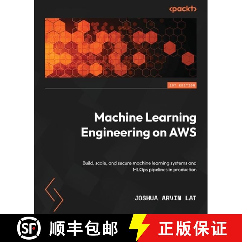 预订 Machine Learning Engineering on AWS: Build, scale, and secure machine learning systems and MLOps... [9781803247595]