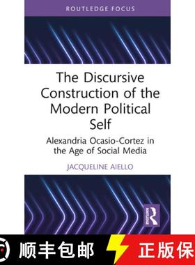 【3-4周达】The Discursive Construction of the Modern Political Self: Alexandria Ocasio-Cortez in the ... [9781032225692]