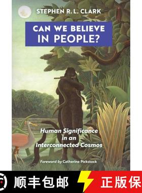 预订 Can We Believe in People?: Human Significance in an Interconnected Cosmos [9781621385103]