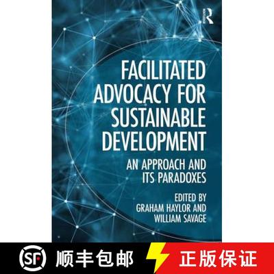 【3-4周达】Facilitated Advocacy for Sustainable Development: An Approach and Its Paradoxes [9781472481092]