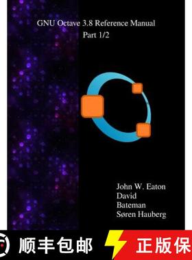 【3-4周达】The GNU Octave 3.8 Reference Manual - Part 1/2: Free Your Numbers [9789881327734]