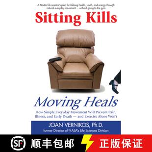 【3-4周达】Sitting Kills, Moving Heals: How Everyday Movement Will Extend Your Life and Exercise Alon... [9781610350181]