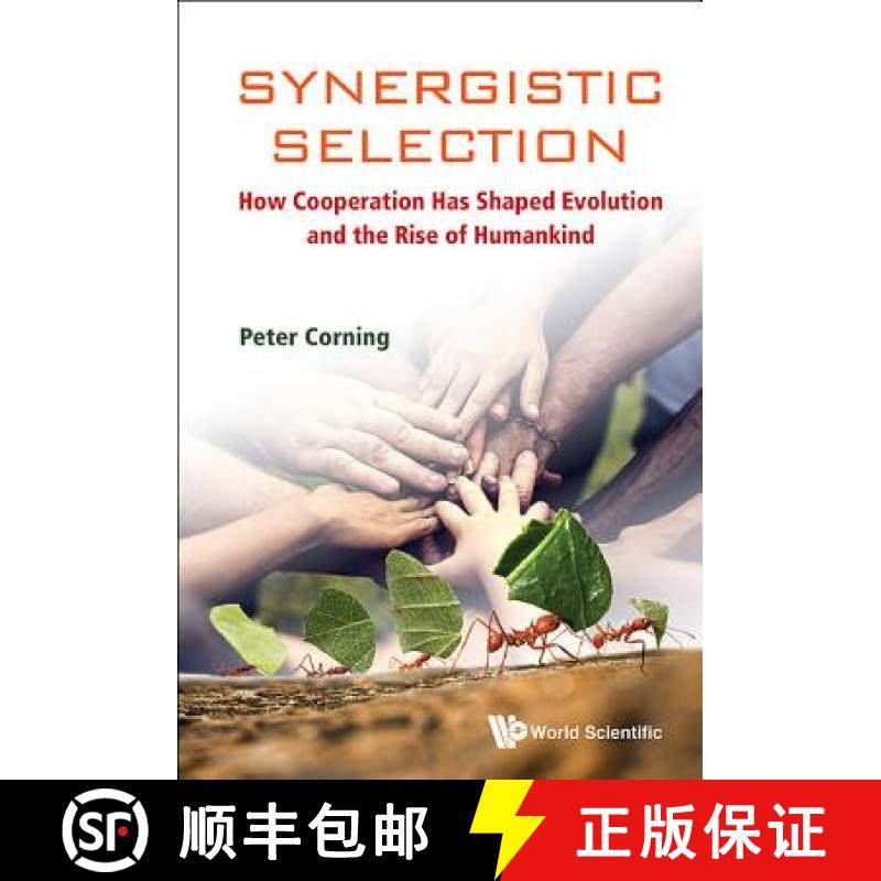 【3-4周达】Synergistic Selection: How Cooperation Has Shaped Evolution and the Rise of Humankind [9789813230934]