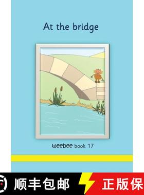 【3-4周达】At the bridge: weebee Book 17 [9781913946463]