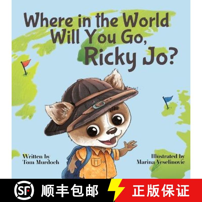 【3-4周达】Where in the World Will You Go Ricky Jo?: Little Pup Explores the Great Big World [9780996414845]