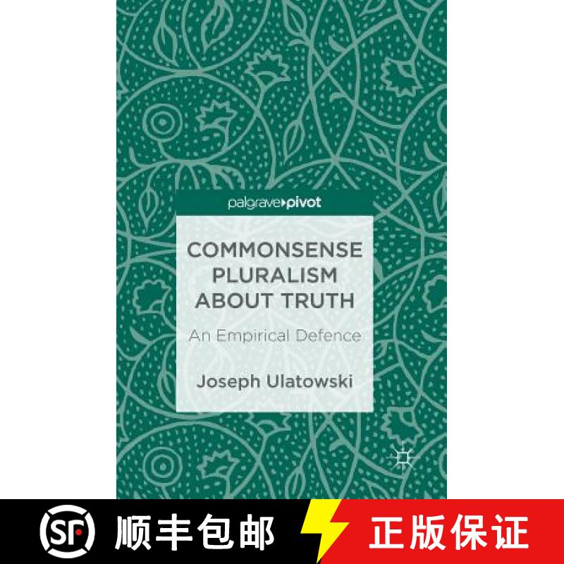 【3-4周达】Commonsense Pluralism about Truth : An Empirical Defence [9783319694641]
