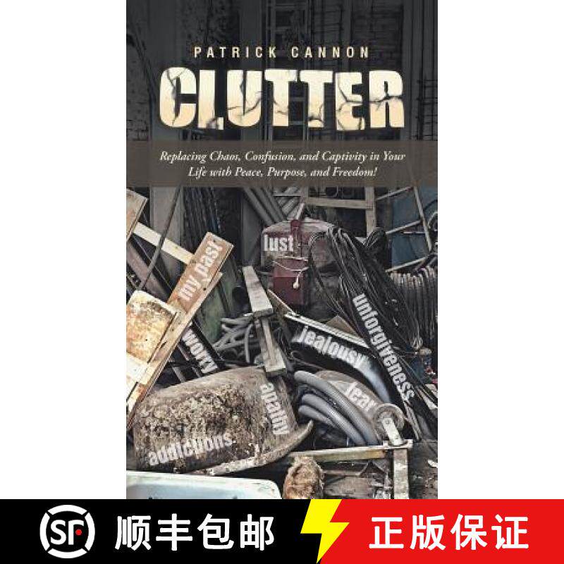 【3-4周达】Clutter: Replacing Chaos, Confusion, and Captivity in Your Life with Peace, Purpose, and F... [9781490843278]