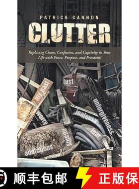 【3-4周达】Clutter: Replacing Chaos, Confusion, and Captivity in Your Life with Peace, Purpose, and F... [9781490843278]