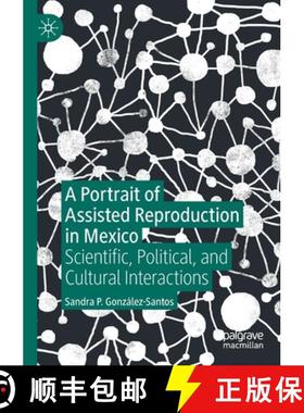 【3-4周达】A Portrait of Assisted Reproduction in Mexico : Scientific, Political, and Cultural Intera... [9783030230432]