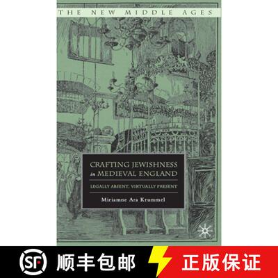 【3-4周达】Crafting Jewishness in Medieval England : Legally Absent, Virtually Present (1st ed. 2011)... [9781349381326]