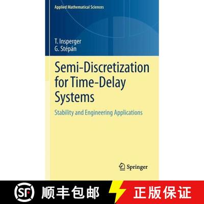 【3-4周达】Semi-Discretization for Time-Delay Systems : Stability and Engineering Applications [9781461403340]
