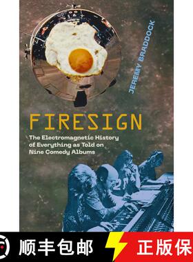 【3-4周达】Firesign: The Electromagnetic History of Everything as Told on Nine Comedy Albums (First E... [9780520398528]