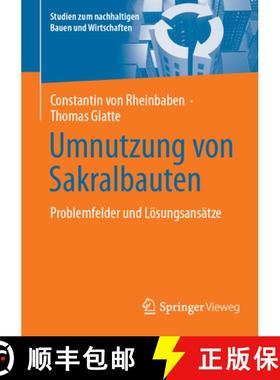 【3-4周达】Umnutzung Von Sakralbauten: Problemfelder Und Lösungsansätze [9783658470227]