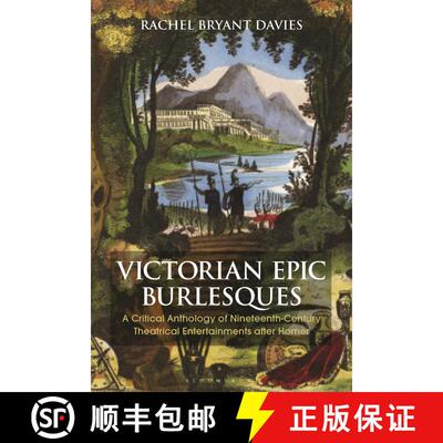 【3-4周达】Victorian Epic Burlesques: A Critical Anthology of Nineteenth-Century Theatrical Entertain... [9781350160057]