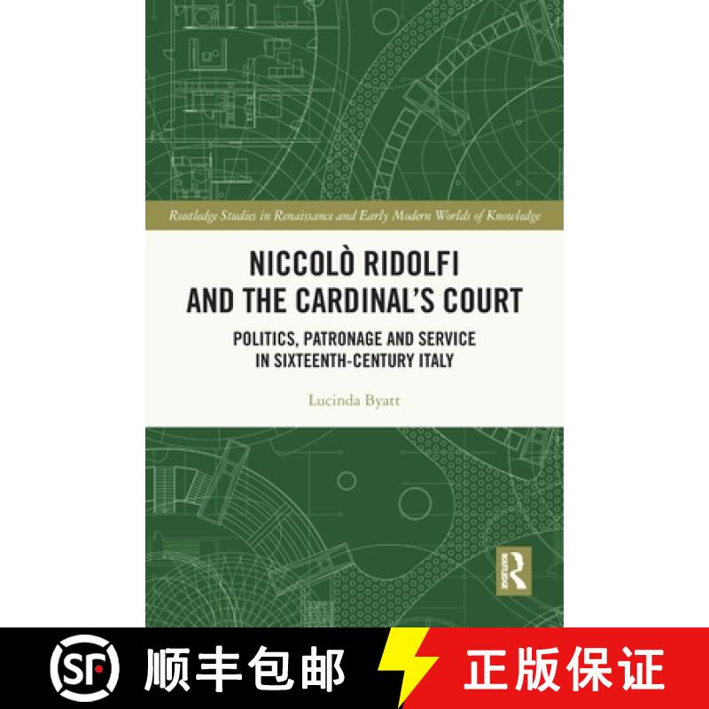 【3-4周达】Niccolò Ridolfi and the Cardinal's Court: Politics, Patronage and Service in Sixteenth-Ce... [9781032323947]